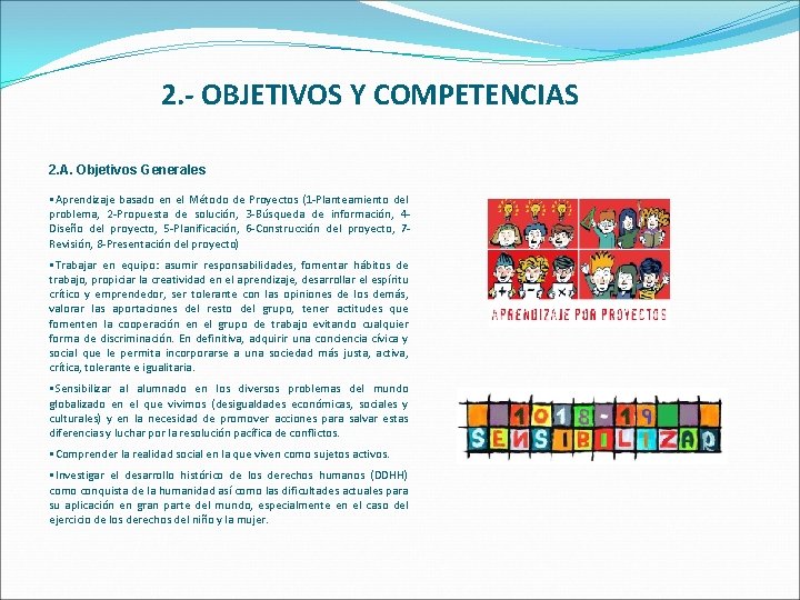 2. - OBJETIVOS Y COMPETENCIAS 2. A. Objetivos Generales • Aprendizaje basado en el