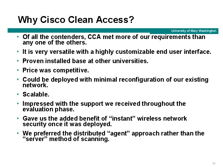 Why Cisco Clean Access? • Of all the contenders, CCA met more of our