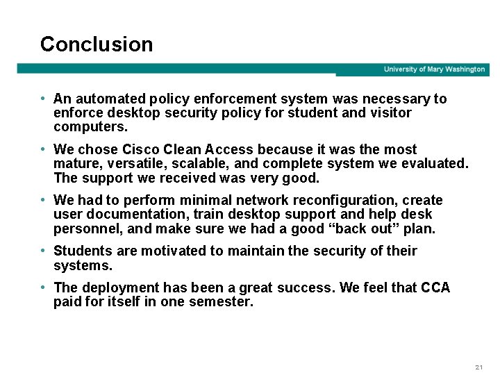 Conclusion • An automated policy enforcement system was necessary to enforce desktop security policy