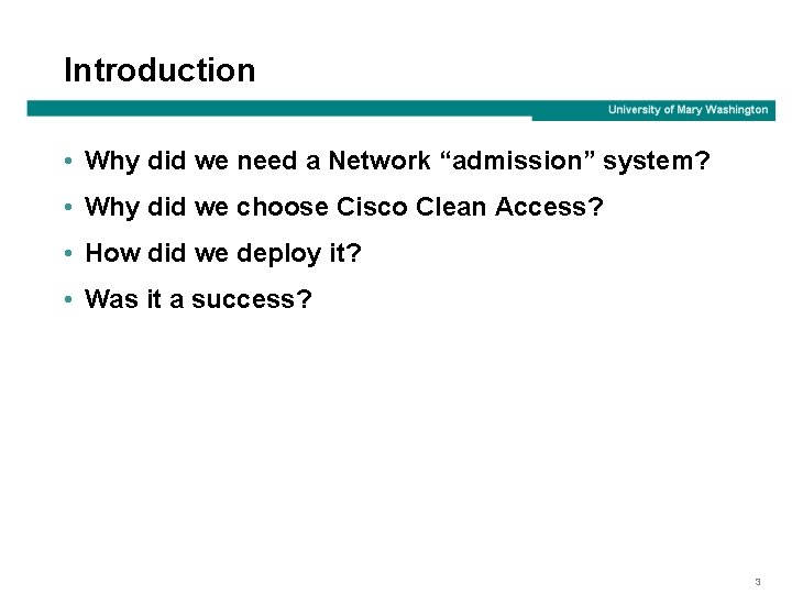 Introduction • Why did we need a Network “admission” system? • Why did we