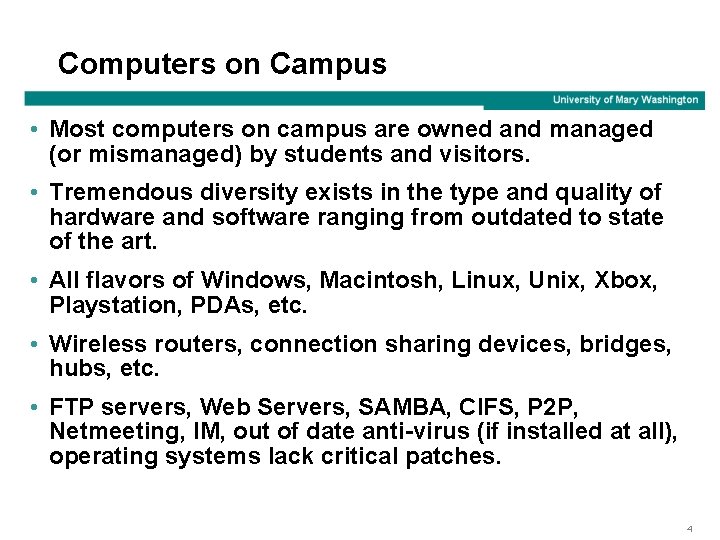 Computers on Campus • Most computers on campus are owned and managed (or mismanaged)