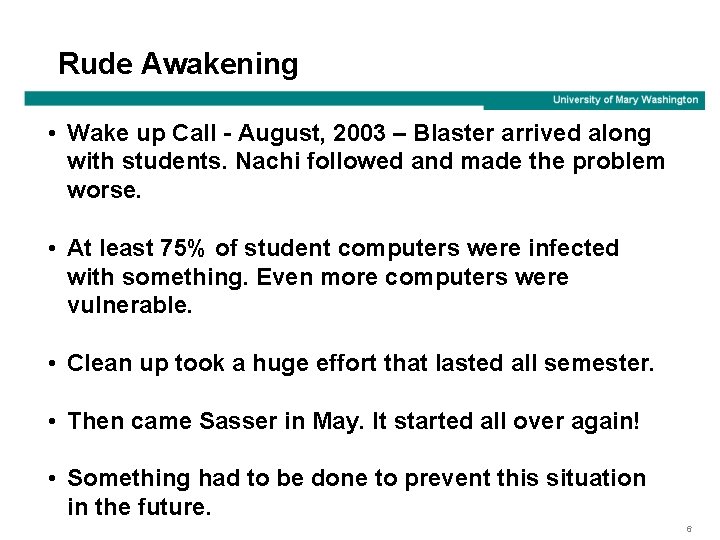 Rude Awakening • Wake up Call - August, 2003 – Blaster arrived along with