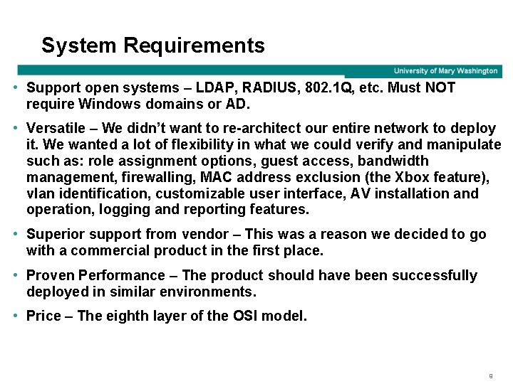 System Requirements • Support open systems – LDAP, RADIUS, 802. 1 Q, etc. Must