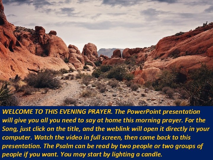 WELCOME TO THIS EVENING PRAYER. The Power. Point presentation will give you all you