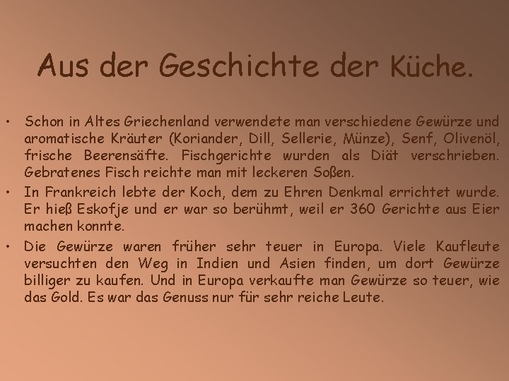 Aus der Geschichte der Küche. • Schon in Altes Griechenland verwendete man verschiedene Gewürze