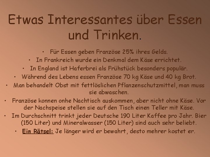 Etwas Interessantes über Essen und Trinken. • Für Essen geben Französe 25% ihres Gelds.