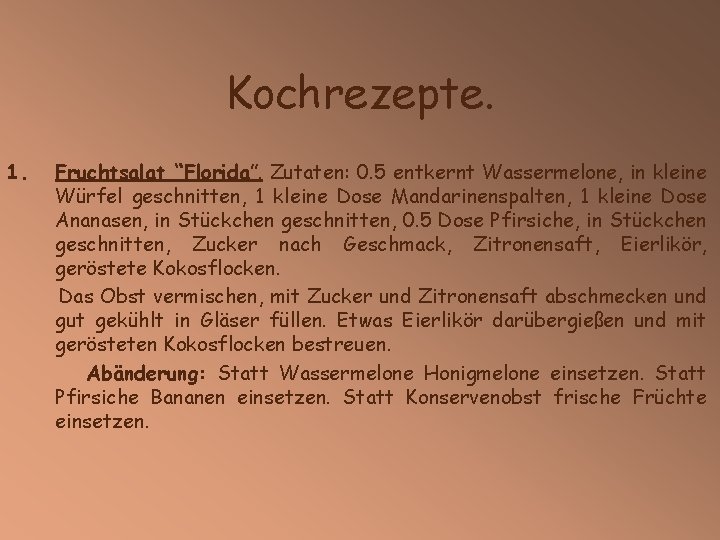 Kochrezepte. 1. Fruchtsalat “Florida”. Zutaten: 0. 5 entkernt Wassermelone, in kleine Würfel geschnitten, 1