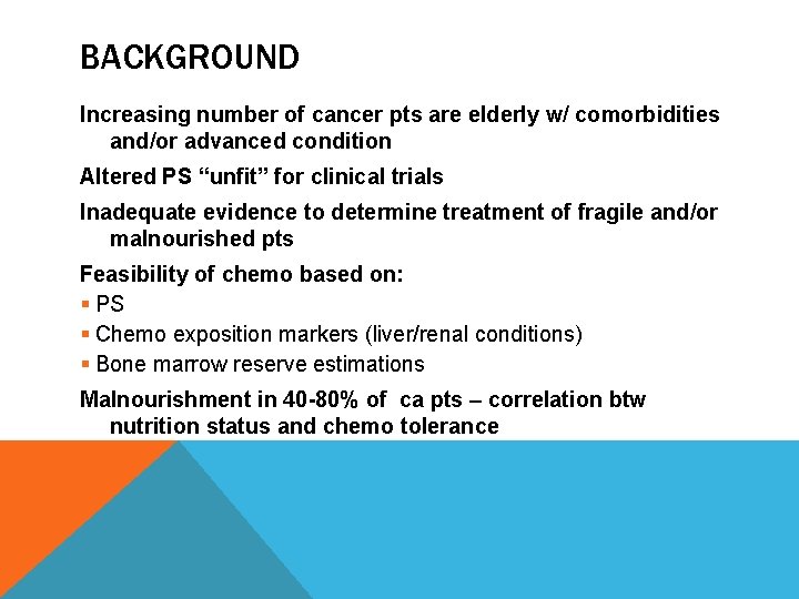 BACKGROUND Increasing number of cancer pts are elderly w/ comorbidities and/or advanced condition Altered