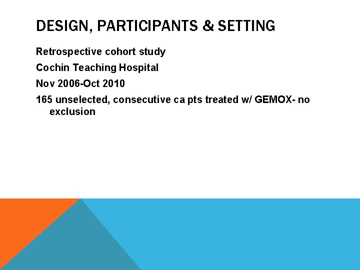 DESIGN, PARTICIPANTS & SETTING Retrospective cohort study Cochin Teaching Hospital Nov 2006 -Oct 2010