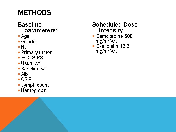 METHODS Baseline parameters: § Age § Gender § Ht § Primary tumor § ECOG