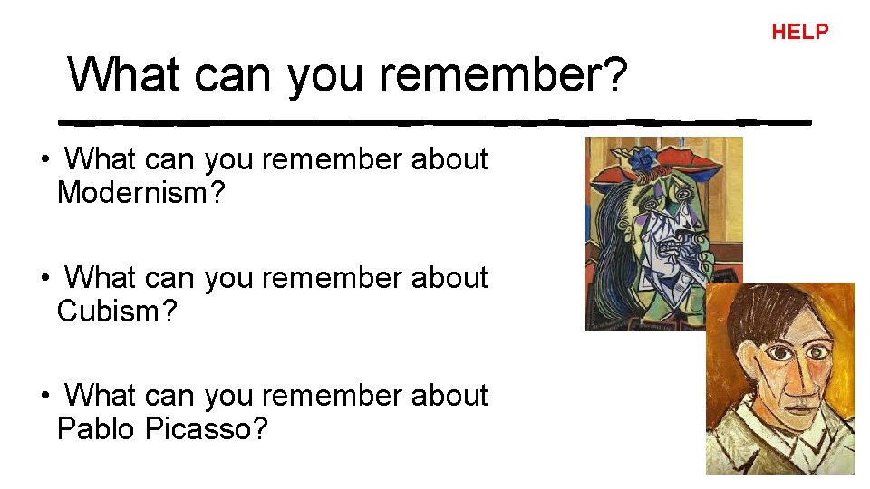 HELP What can you remember? • What can you remember about Modernism? • What