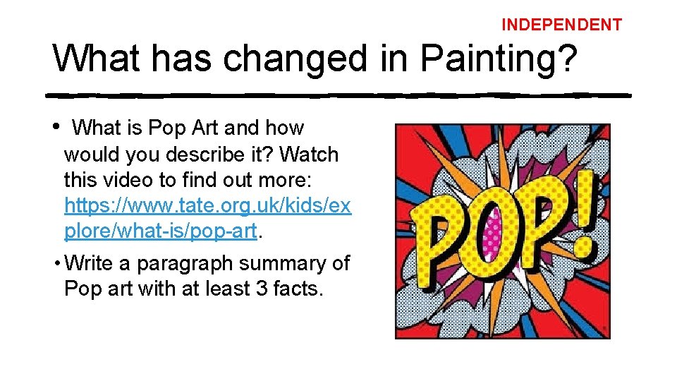 INDEPENDENT What has changed in Painting? • What is Pop Art and how would