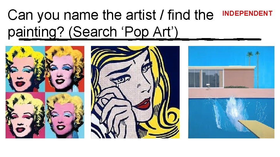 Can you name the artist / find the painting? (Search ‘Pop Art’) INDEPENDENT 