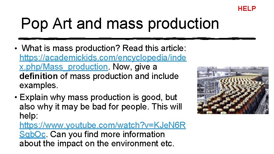 HELP Pop Art and mass production • What is mass production? Read this article: