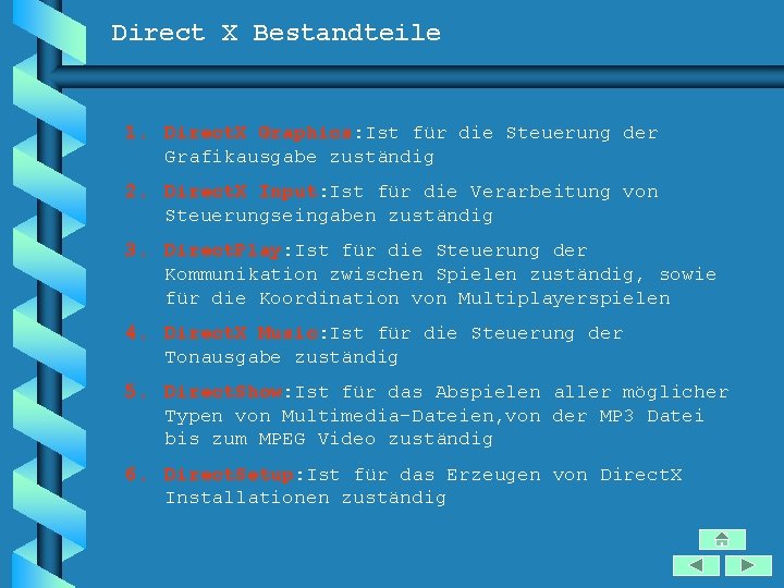 Direct X Bestandteile 1. Direct. X Graphics: Ist für die Steuerung der Grafikausgabe zuständig