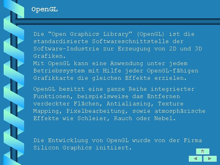 Open. GL Die "Open Graphics Library" (Open. GL) ist die standardisierte Softwareschnittstelle der Software-Industrie