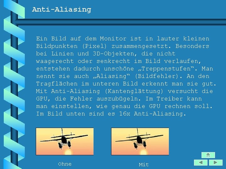 Anti-Aliasing Ein Bild auf dem Monitor ist in lauter kleinen Bildpunkten (Pixel) zusammengesetzt. Besonders