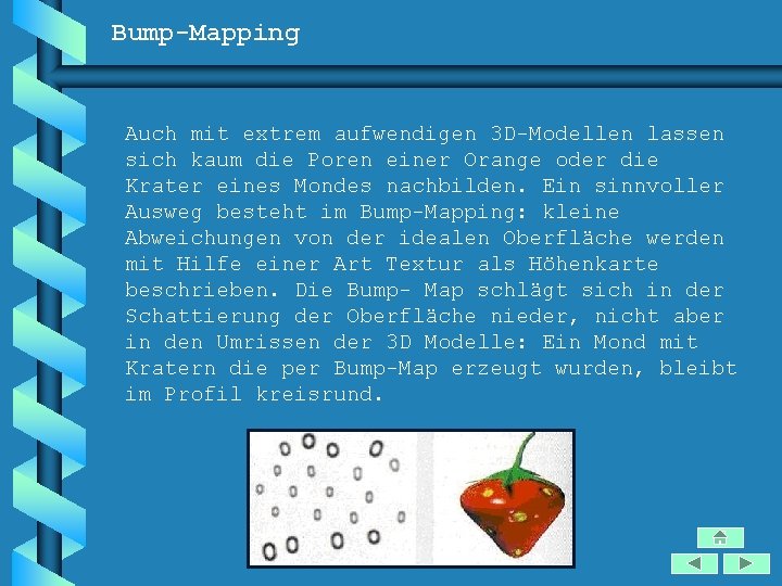 Bump-Mapping Auch mit extrem aufwendigen 3 D-Modellen lassen sich kaum die Poren einer Orange