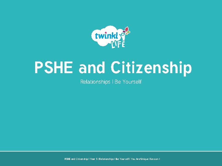 PSHE and Citizenship Relationships | Be Yourself PSHE and Citizenship | Year 5 |