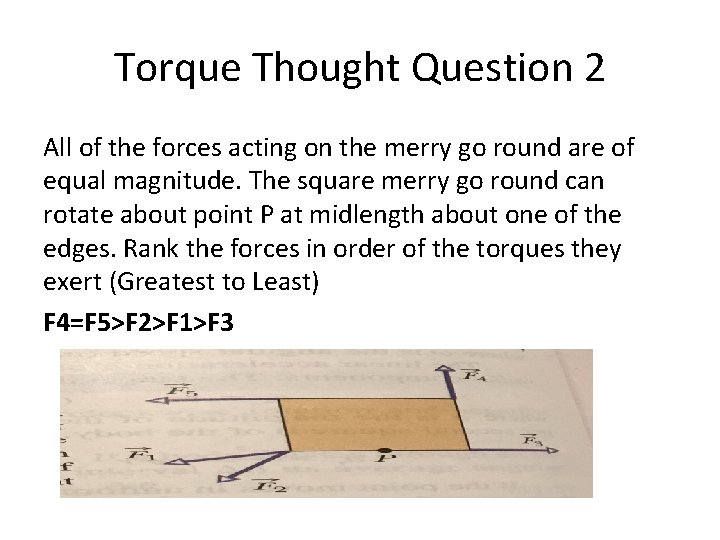 Torque Thought Question 2 All of the forces acting on the merry go round