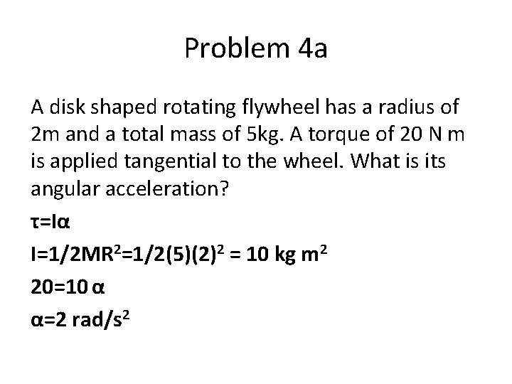 Problem 4 a A disk shaped rotating flywheel has a radius of 2 m