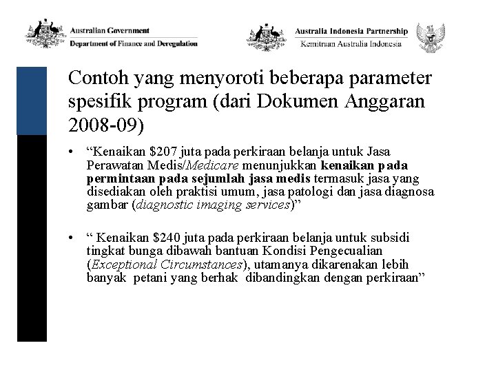 Contoh yang menyoroti beberapa parameter spesifik program (dari Dokumen Anggaran 2008 -09) • “Kenaikan