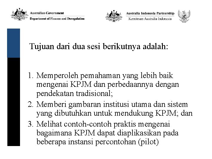 Tujuan dari dua sesi berikutnya adalah: 1. Memperoleh pemahaman yang lebih baik mengenai KPJM