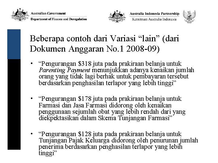 Beberapa contoh dari Variasi “lain” (dari Dokumen Anggaran No. 1 2008 -09) • “Pengurangan