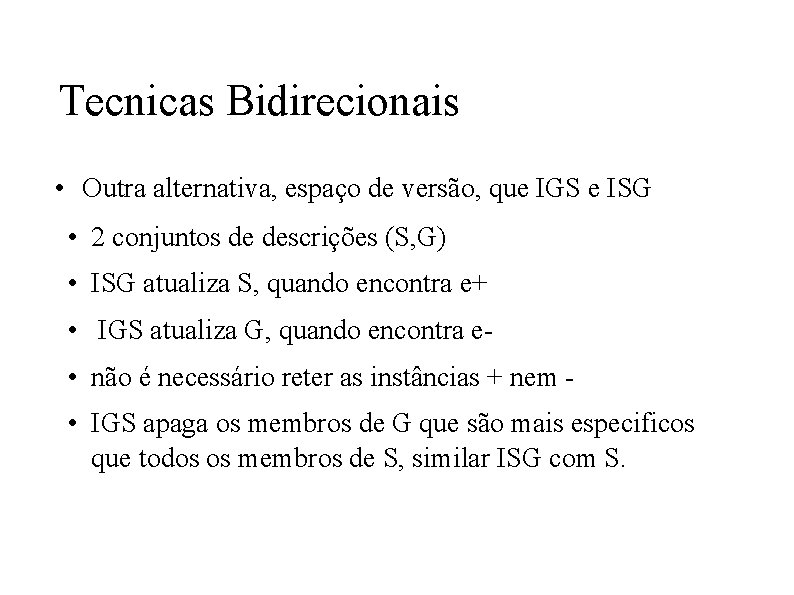 Tecnicas Bidirecionais • Outra alternativa, espaço de versão, que IGS e ISG • 2