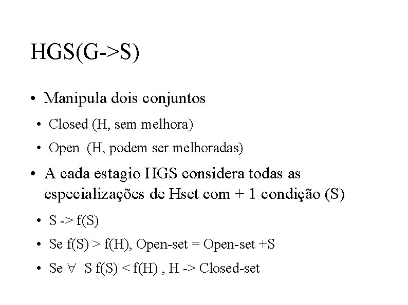 HGS(G->S) • Manipula dois conjuntos • Closed (H, sem melhora) • Open (H, podem