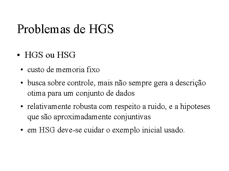 Problemas de HGS • HGS ou HSG • custo de memoria fixo • busca