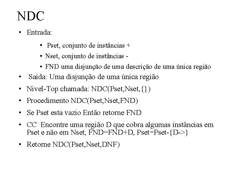 NDC • Entrada: • Pset, conjunto de instâncias + • Nset, conjunto de instâncias