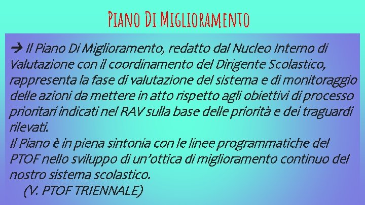 Piano Di Miglioramento Il Piano Di Miglioramento, redatto dal Nucleo Interno di Valutazione con