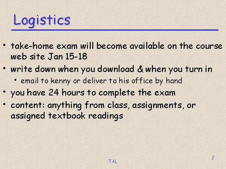 Logistics • take-home exam will become available on the course • • • web