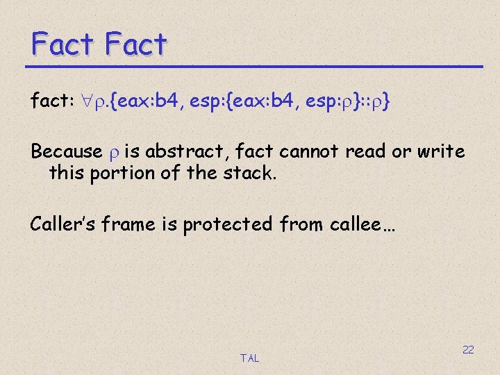 Fact fact: r. {eax: b 4, esp: r}: : r} Because r is abstract,