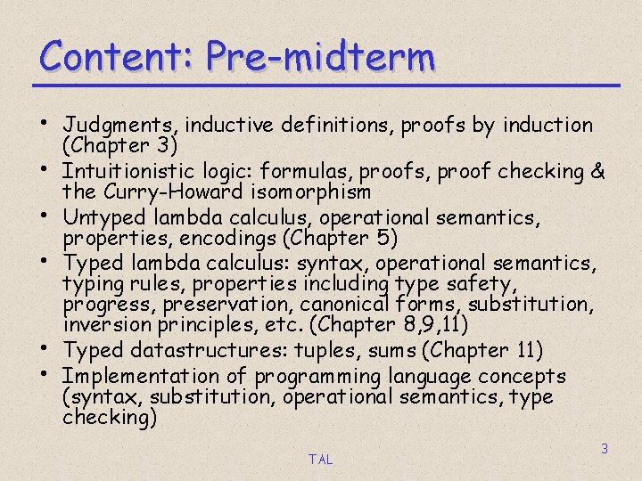 Content: Pre-midterm • Judgments, inductive definitions, proofs by induction • • • (Chapter 3)