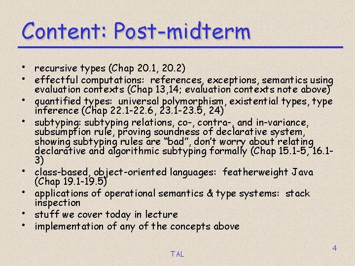 Content: Post-midterm • recursive types (Chap 20. 1, 20. 2) • effectful computations: references,