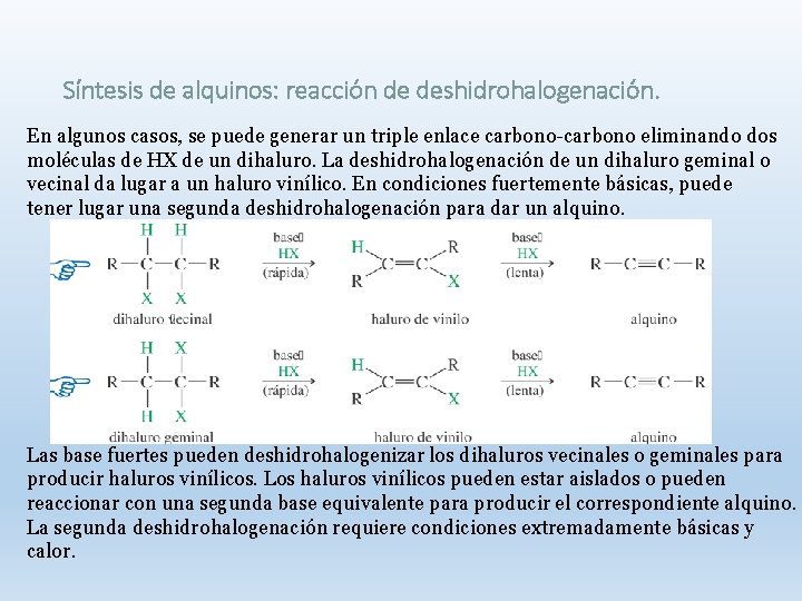 Síntesis de alquinos: reacción de deshidrohalogenación. En algunos casos, se puede generar un triple