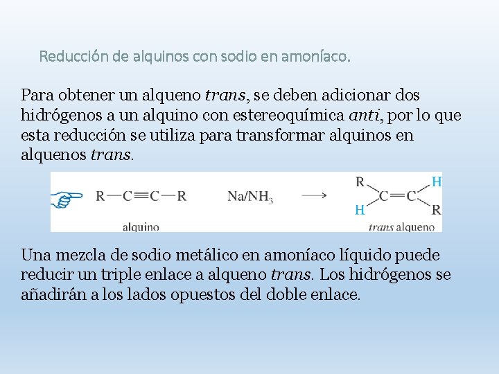 Reducción de alquinos con sodio en amoníaco. Para obtener un alqueno trans, se deben