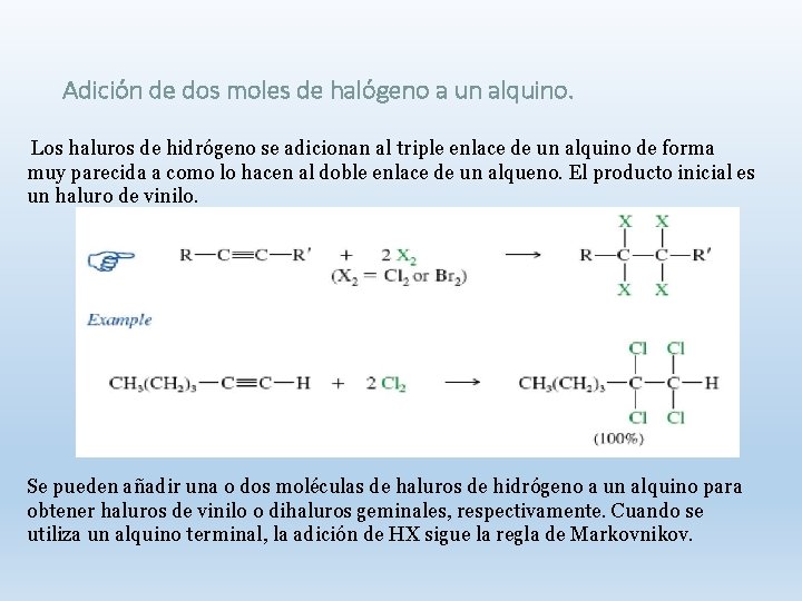Adición de dos moles de halógeno a un alquino. Los haluros de hidrógeno se