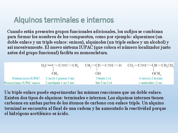 Alquinos terminales e internos Cuando están presentes grupos funcionales adicionales, los sufijos se combinan