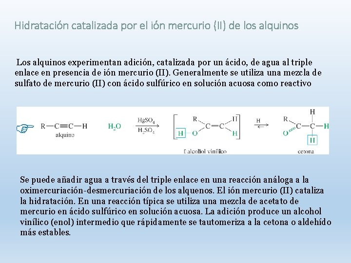 Hidratación catalizada por el ión mercurio (II) de los alquinos Los alquinos experimentan adición,