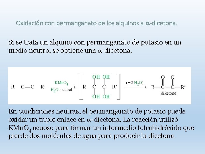 Oxidación con permanganato de los alquinos a -dicetona. Si se trata un alquino con