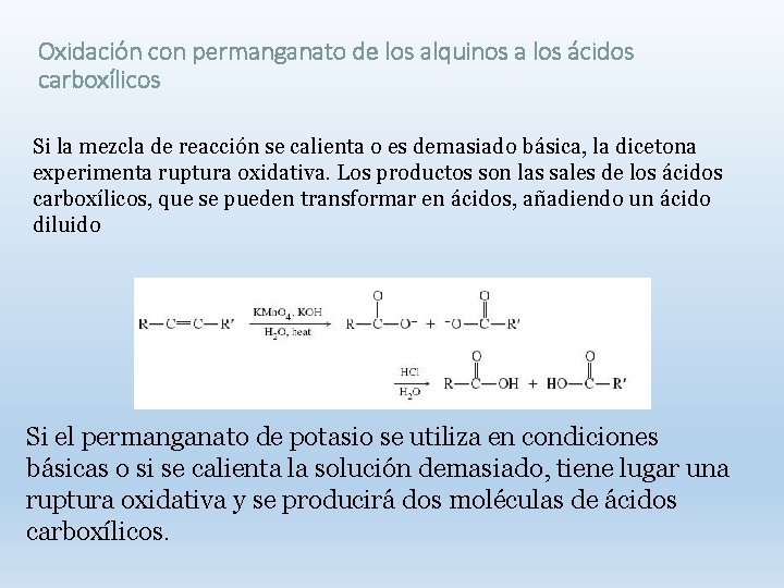 Oxidación con permanganato de los alquinos a los ácidos carboxílicos Si la mezcla de