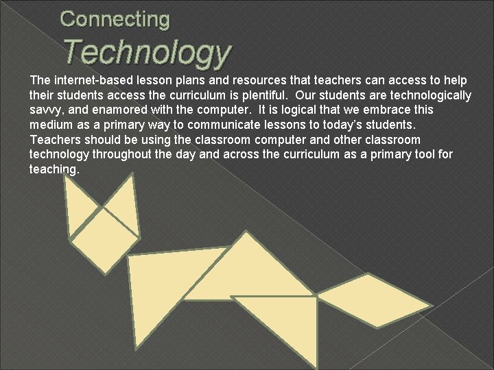 Connecting Technology The internet-based lesson plans and resources that teachers can access to help