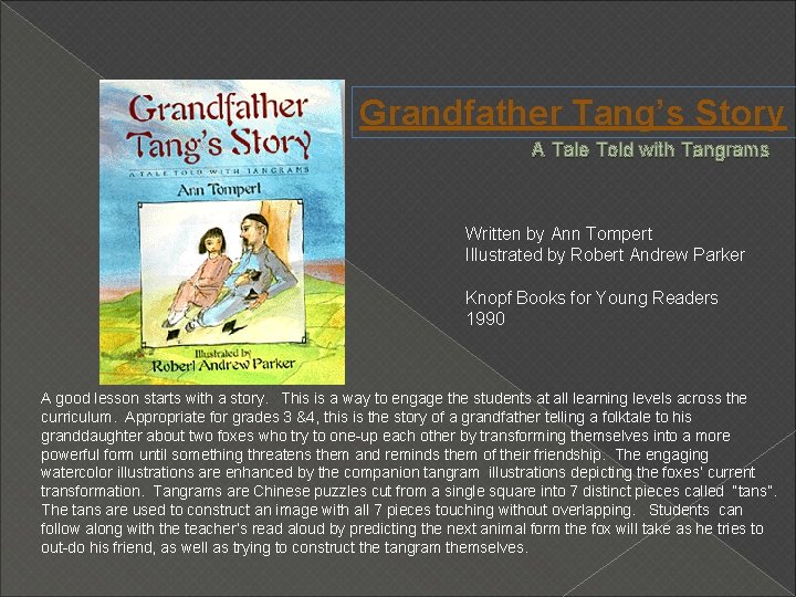 Grandfather Tang’s Story A Tale Told with Tangrams Written by Ann Tompert Illustrated by