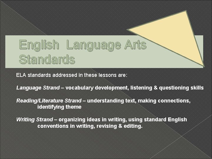 English Language Arts Standards ELA standards addressed in these lessons are: Language Strand –