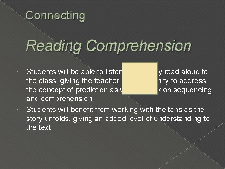 Connecting Reading Comprehension Students will be able to listen to the story read aloud
