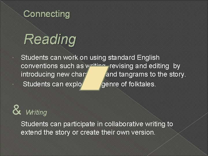 Connecting Reading Students can work on using standard English conventions such as writing, revising