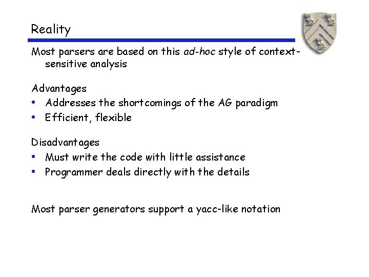 Reality Most parsers are based on this ad-hoc style of contextsensitive analysis Advantages •